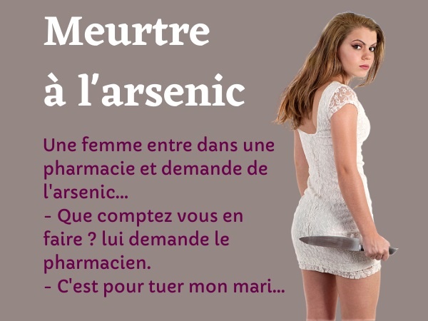 humour, blague poison, blague arsenic, blague pharmaciens, blague femmes, blague vengeance, blague crime