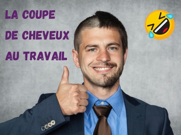 humour, blague cheveux, blague coupe de cheveux, blague travail, blague boulot, blague job, blague heures de travail, blague droit du travail, blague pousse