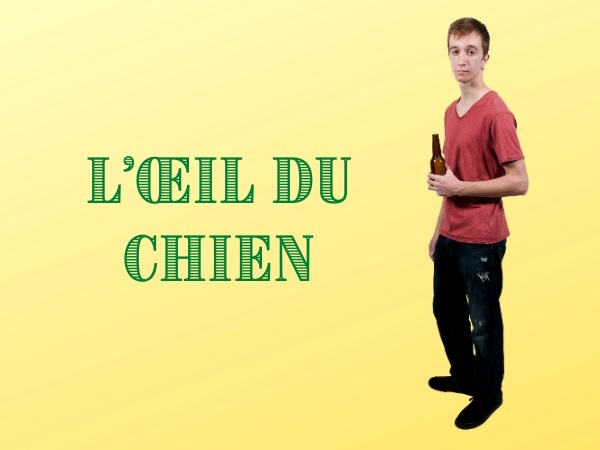 blague sur les chiens, blague sur les alcooliques, blague sur les trous du cul, blague sur les yeux, blague sur les borgnes, blague sur les derniers verres, humour