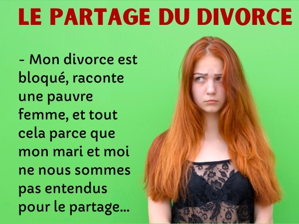 humour, blague sur les divorces, blague sur les partages, blague sur les séparations, blague sur la garde des enfants, blague sur les belles-mères, blague sur les blocages