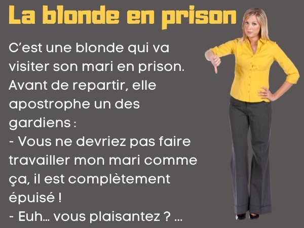 blague blondes, blague visite, blague prison, blague travail, blague gardiens, blague tunnel, blague épuisement, humour