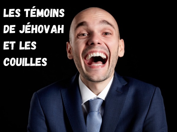 blague couilles, blague testicules, blague témoins de Jéhovah, blague ressemblances, blague secte, humour