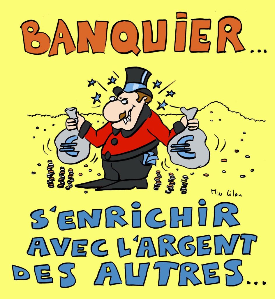 dessin presse humour banquier enrichissement image drôle argent frais bancaire