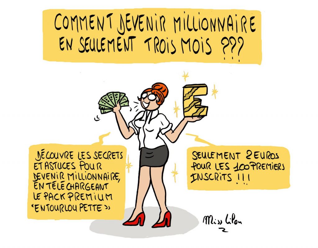 dessin presse humour devenir millionnaire image drôle arnaque entourloupe escroquerie