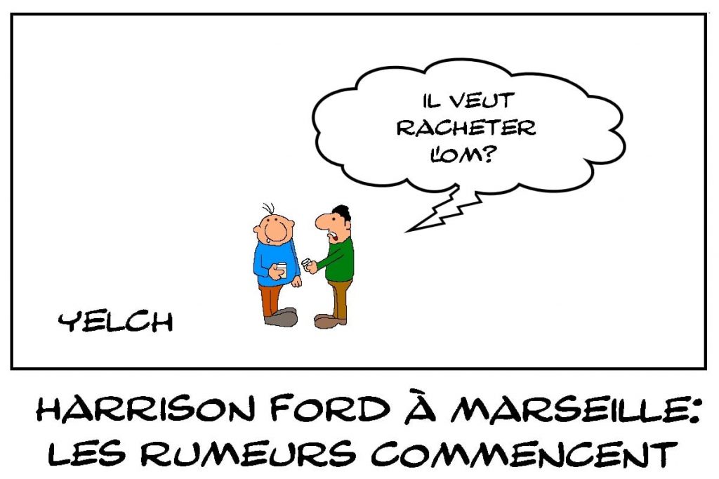 dessins humour Harrison Ford image drôle Marseille OM