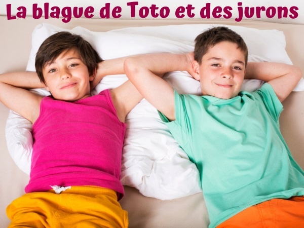 blague Toto, blague parent, blague vulgarité, blague injures, blague jurons, blague pari, humour drôle