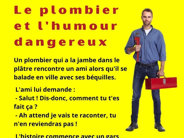 blague plombier, blague fellation, blague réparation, blague accident, blague civière, blague infirmiers, humour drôle