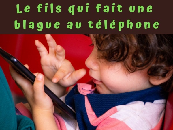 blague parents, blague recherche, blague cachette, blague police, blague occupation, blague téléphone, humour noir