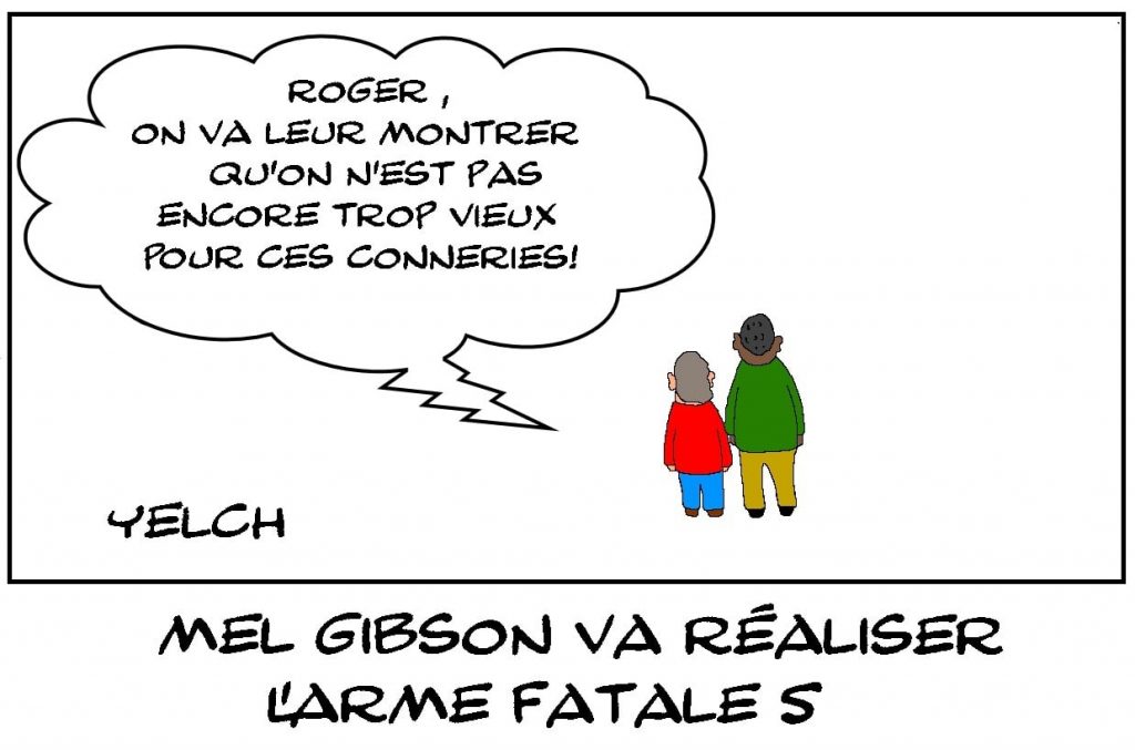 dessins humour Mel Gibson image drôle arme fatale