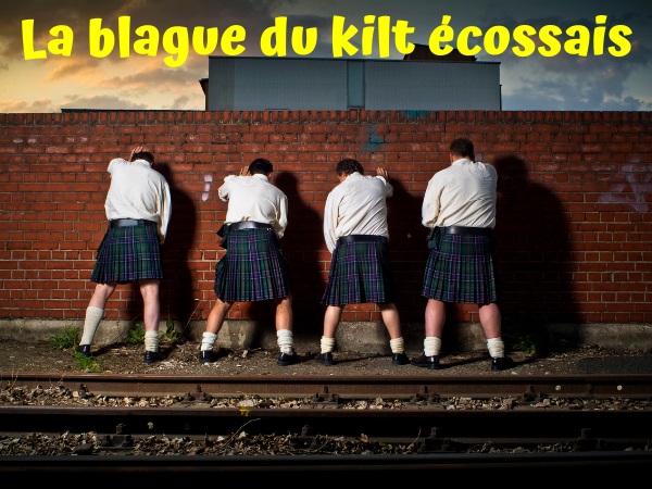 blague nationalités, blague écossais, blague vêtements, blague sexe, blague kilt, blague espièglerie, blague premier prix, humour drôle