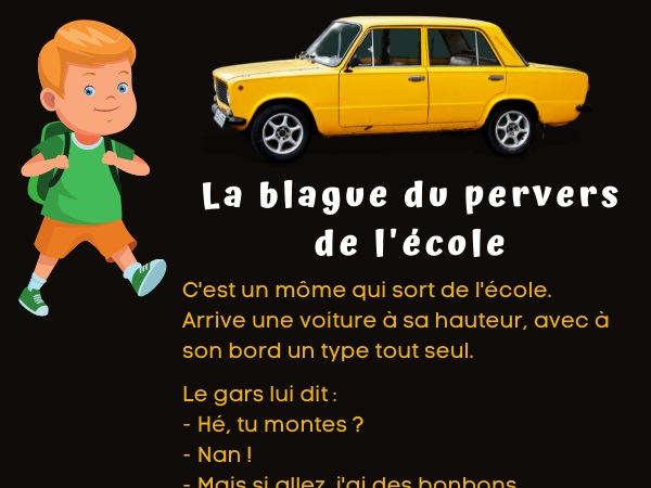 blague voitures, blague lada, blague école, blague pédophilie, blague perversité, blague bonbons, blague école, humour drôle