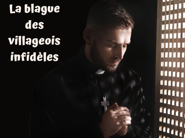 blague curés, blague religions, blague sexe, blague infidélités, blague confession, blague chute, blague cocufiage, humour drôle