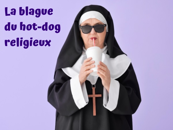 blague nourriture, blague chiens, blague religions, blague bonne sœur, blague nonnes, blague hot-dog, blague saucisse, blague américain, humour drôle