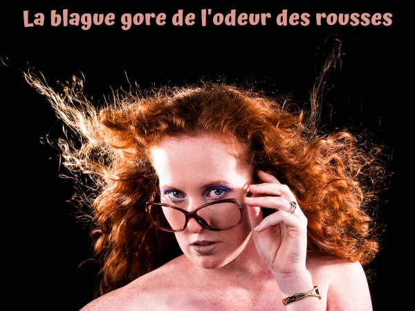 blague sexe, blague rousse, blague nourriture, blague gore, blague humour noir, blague vomi, blague vomissures, blague cunnilingus, humour drôle