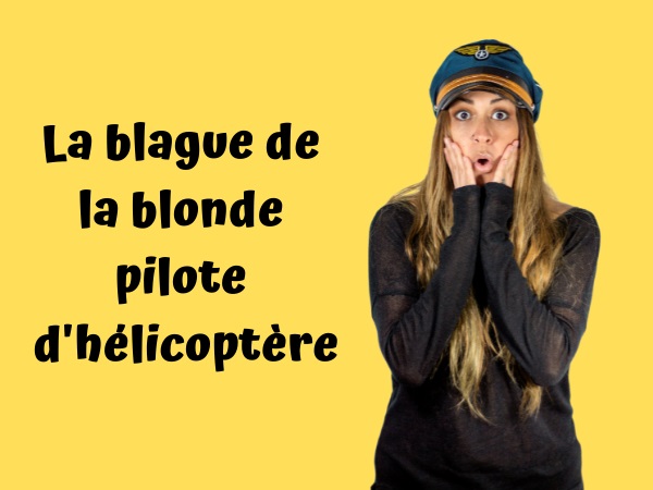 blague blondes, blague hélicoptères, blague accidents, blague technologie, blague ventilateur, blague carcasse, blague pilote, humour drôle