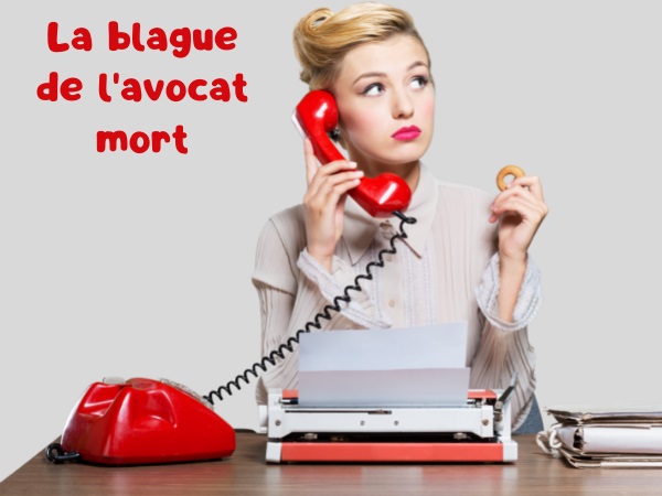 blague métiers, blague avocats, blague morts, blague téléphone, blague nouvelle, blague décès, blague standardiste, humour drôle