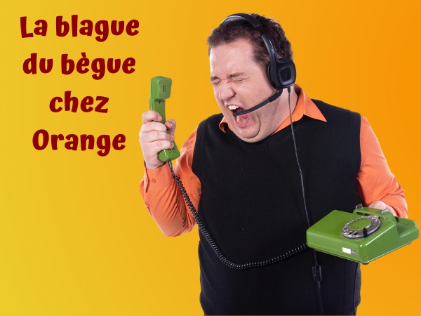 blague Orange, blague bègues, blague langages, blague téléphone, blague travail, blague bégaiement, blague embauche, humour drôle