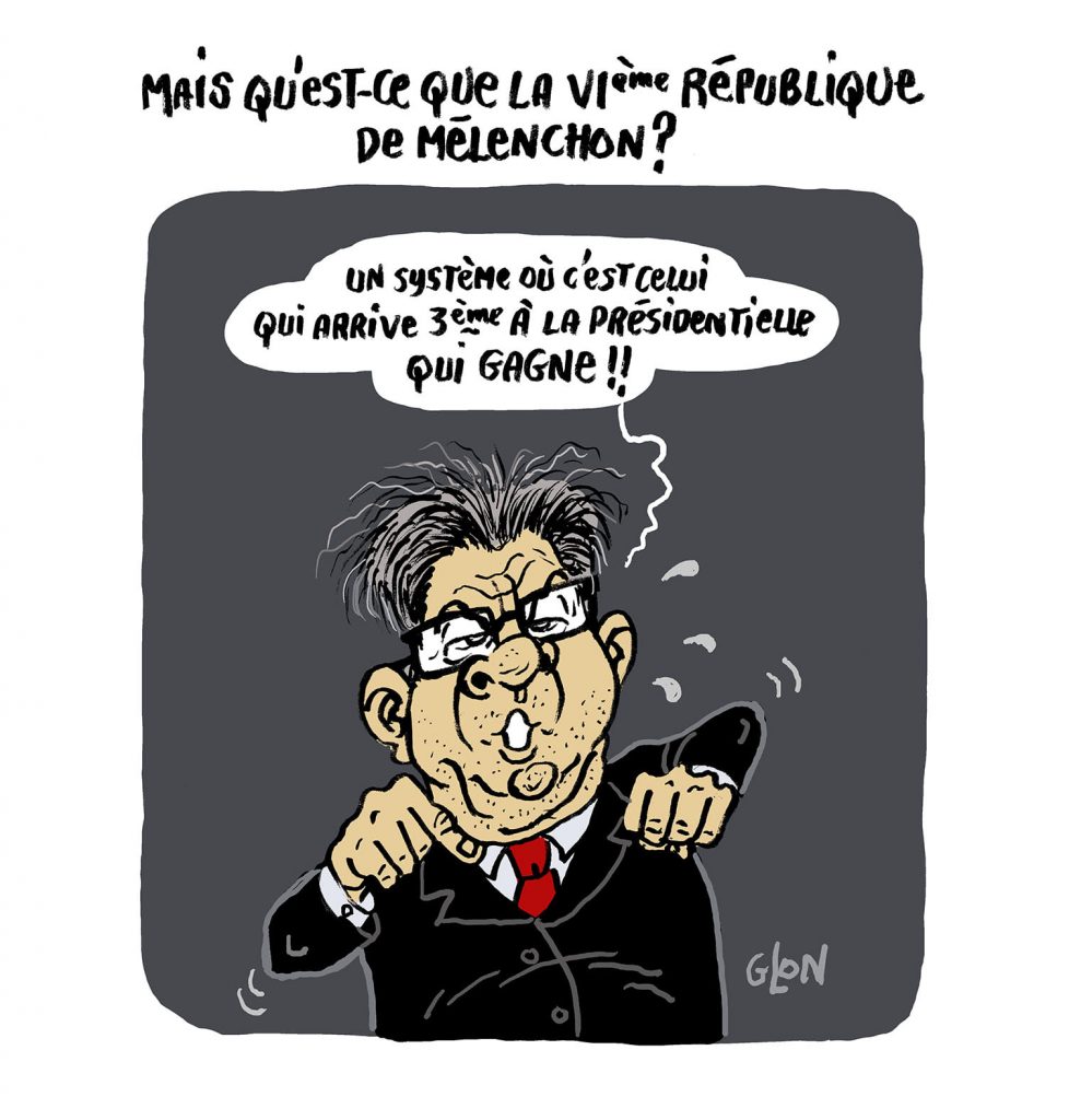 dessin presse humour présidentielle 2022 image drôle Jean-Luc Mélenchon 6ème République