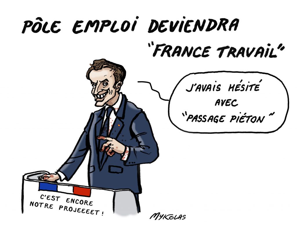 dessin presse humour présidentielle 2022 Emmanuel Macron image drôle Pôle Emploi France Travail
