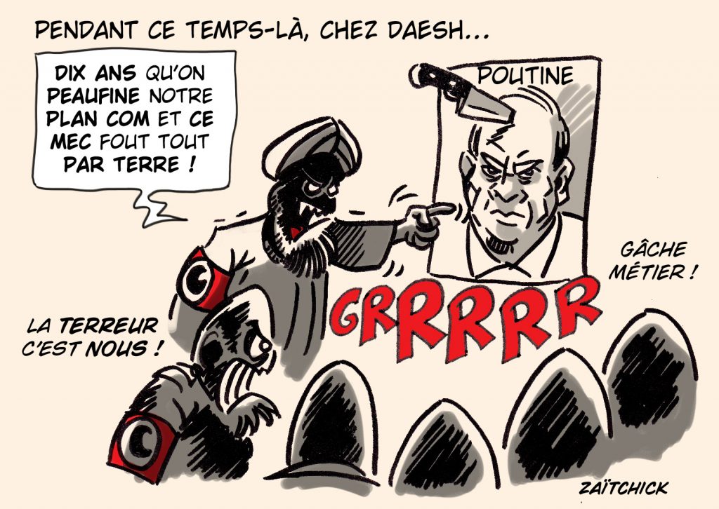 dessin presse humour Russie guerre Ukraine image drôle Vladimir Poutine terrorisme Daesh