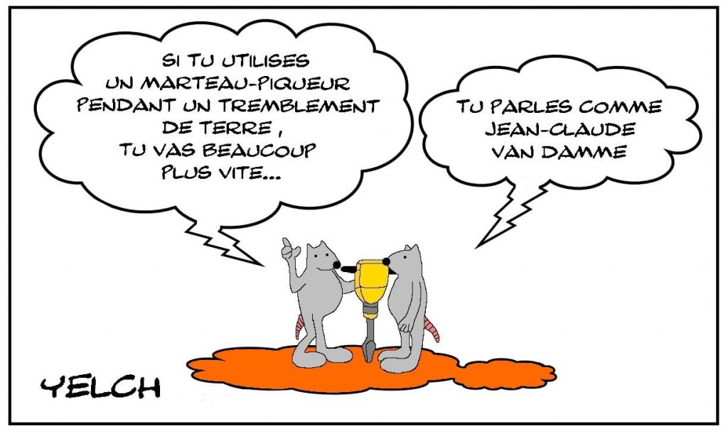 dessins humour marteau-piqueur tremblement terre image drôle Jean-Claude Van Damme