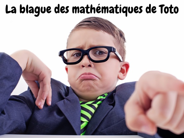 blague école, blague toto, blague mathématiques, blague connerie, blague exclamation, blague arithmétique, humour drôle