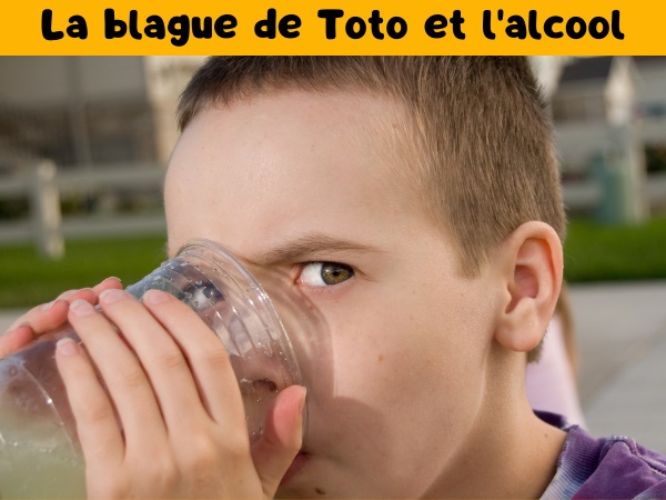 blague toto, blague alcool, blague morts, blague parents, blague ver de terre, blague vermifuge, humour drôle