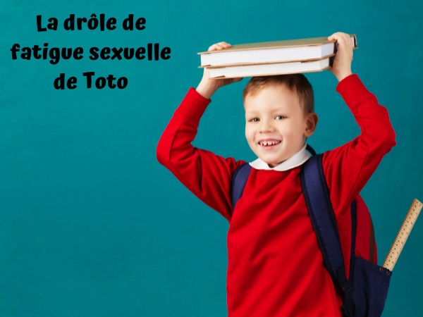 blague toto, blague écoles, blague sexe, blague fatigue, blague masturbation, blague branlette, blague fatigue sexuelle, humour drôle