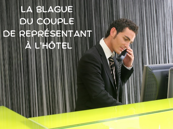 blague métiers, blague vendeurs, blague représentant de commerce, blague hôtel, blague infidélité, blague coïncidence, blague hasard, humour drôle