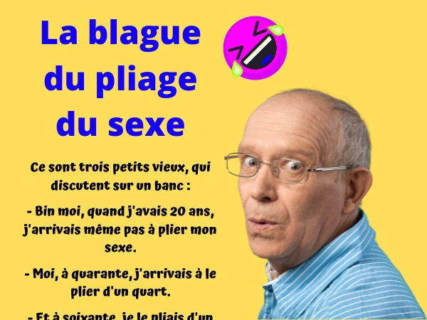 blague vieillesse, blague sexe, blague sexualité, blague pliage, blague force, blague bras, blague pénis, humour drôle