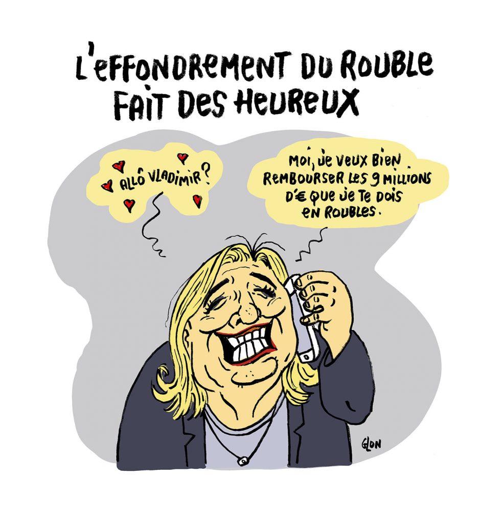 dessin presse humour guerre Ukraine sanctions Russie image drôle effondrement rouble remboursement dette Marine Le Pen