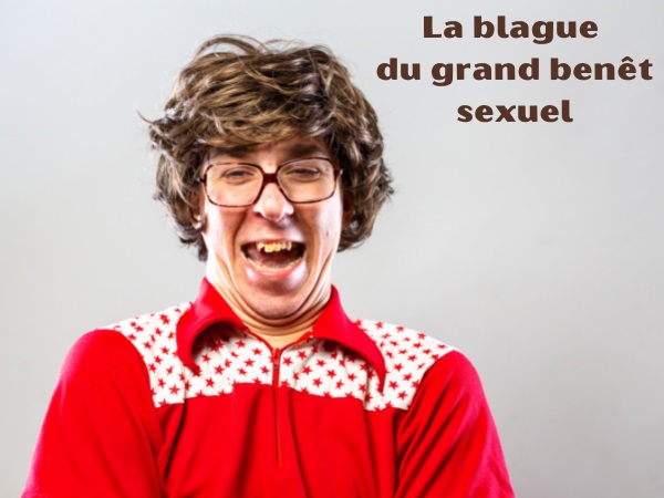 blague sexe, blague prostitution, blague pute, blague première fois, blague sifflement, blague vagin, blague éducation sexuelle, humour drôle