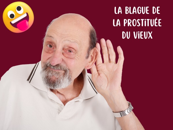 blague vieillesse, blague prostitution, blague sexe, blague argent, blague pute, blague sexualité, humour drôle