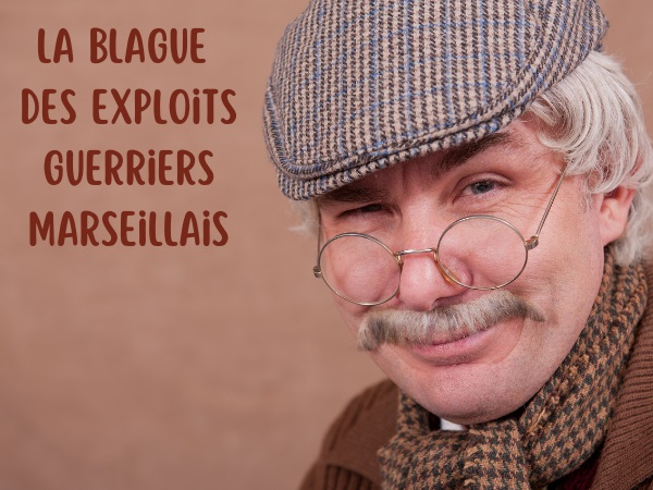 blague marseillais, blague guerre, blague morts, blague blessures, blague vantardise, blague exagération, blague obus, humour drôle