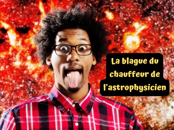 blague métiers, blague sciences, blague chauffeurs, blague conférences, blague astronome, blague usurpation, blague échanges, humour drôle