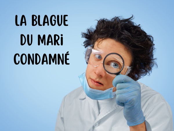 blague maladie, blague médecin, blague couple, blague stress, blague sexe, blague cuisine, blague condamnation, humour drôle