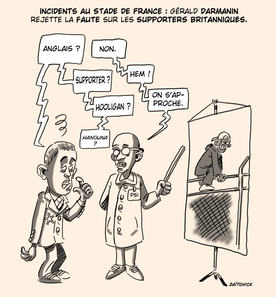 dessin presse humour émeutes Stade de France image drôle Gérald Darmanin supporters anglais