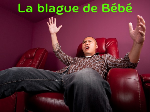 blague bébé, blague chambre, blague salon, blague choix, blague femme, blague surnom, blague couchage, humour drôle