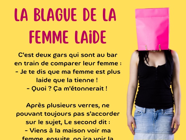 blague femmes, blague couples, blague bars, blague vantardise, blague laideur, blague hideur, blague mocheté, humour drôle