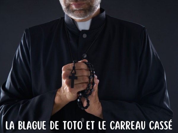 blague toto, blague religion, blague curé, blague déchargement, blague bris de glace, blague catéchisme, blague éjaculation, humour drôle