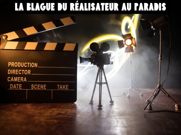 blague réalisateur, blague paradis, blague mort, blague religion, blague dieu, blague showbiz, blague Beethoven, blague Shakespeare, humour drôle