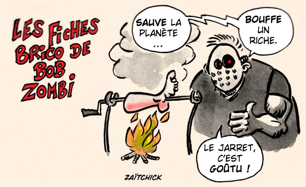 dessin presse humour fiche brico Bob Zombi image drôle écologie cannibalisme riches