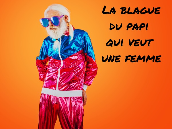 blague vieillesse, blague sexe, blague voyages, blague érection, blague chambre d'hôtel, blague promiscuité, humour drôle