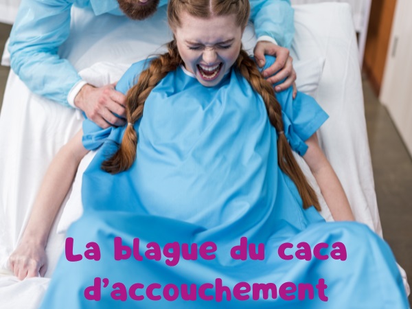 blague grossesse, blague accouchement, blague caca, blague relâchement, blague défécation, blague de merde, humour drôle