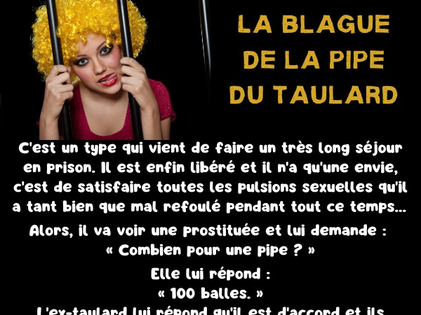 blague prison, blague prostitution, blague éjaculation, blague fellation, blague taulard, blague pipe, humour drôle