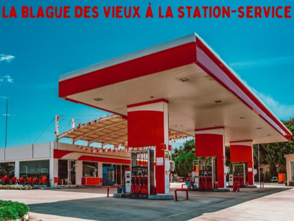 blague station-service, blague pompiste, blague personnes âgées, blague vacances, blague sexe, blague couple, humour drôle