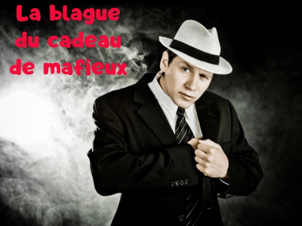 blague italien, blague mafioso, blague juif, blague pistolet, blague cadeau, blague Rolex, humour drôle