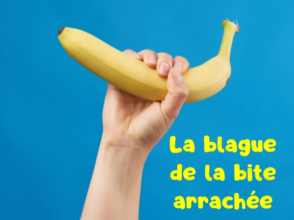 blague beuverie, blague arrachage de bite, blague banane, blague émasculation, blague urinoir, blague braguette, humour drôle