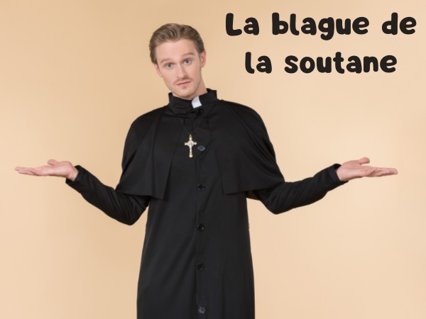 blague confession, blague curés, blague stage, blague religion, blague sexe, blague soutane, humour drôle