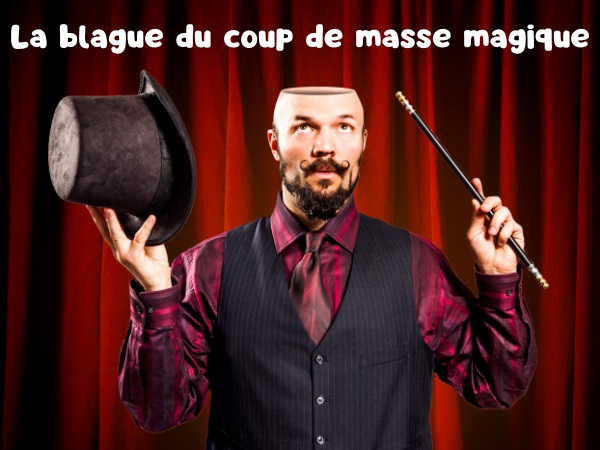 blague magicien, blague magie, blague masse, blague spectacle, blague coma, blague encéphalogramme, humour drôle